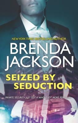 Seized by Seduction: A Compelling Tale of Romance, Love and Intrigue by Brenda Jackson
