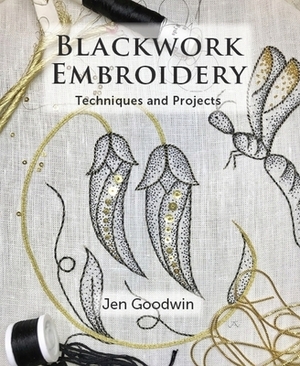 Blackwork Embroidery: Techniques and Projects by Jen Goodwin