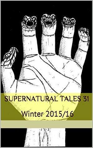 Supernatural Tales 31: Winter 2015/16 by C.M. Muller, James Everington, Tom Johnstone, Malcolm Laughton, Tim Foley, Jane Jakeman, Mike Chinn, Stephen McQuiggan