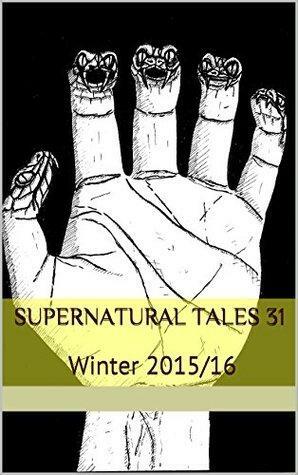 Supernatural Tales 31: Winter 2015/16 by Stephen McQuiggan, James Everington, C.M. Muller, Tim Foley, Malcolm Laughton, Jane Jakeman, Mike Chinn, Tom Johnstone