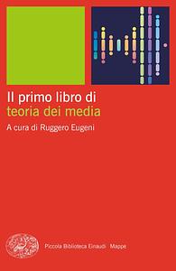 Il primo libro di teoria dei media by Ruggero Eugeni