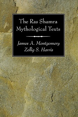 The Ras Shamra Mythological Texts by Zellig S. Harris, James A. Montgomery