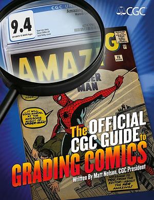 The Official CGC Guide to Grading Comics by Matt Nelson