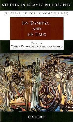 Ibn Taymiyya and his Times by Yossef Rapoport, Yossef Rapoport, Shahab Ahmed