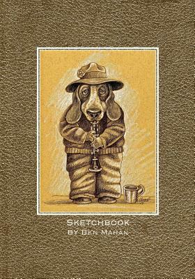 Ben Mahan Sketchbook by Ben Mahan