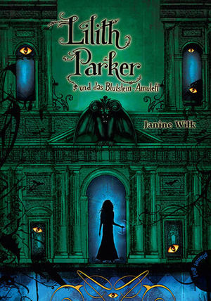 Lilith Parker und das Blutstein-Amulett by Janine Wilk