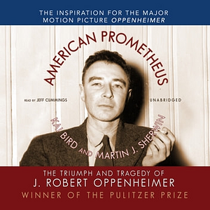 American Prometheus: The Triumph and Tragedy of J. Robert Oppenheimer by Martin J. Sherwin, Kai Bird