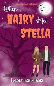 When Hairy Met Stella by Lindsey Jesionowski