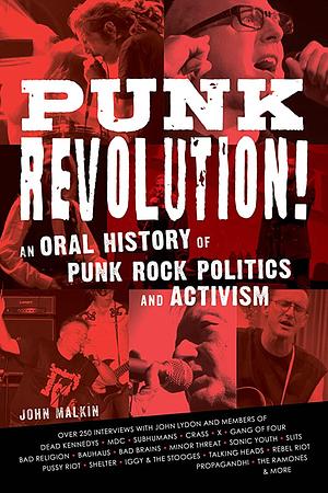 Punk Revolution!: An Oral History of Punk Rock Politics and Activism by John Malkin