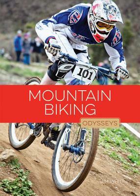 Mountain Biking Odysseys by Jim Whiting