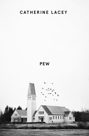 Pew by Catherine Lacey