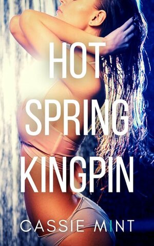 Hot Spring Kingpin by Cassie Mint