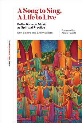 A Song to Sing, a Life to Live: Reflections on Music as Spiritual Practice by Don Saliers, Emily Saliers