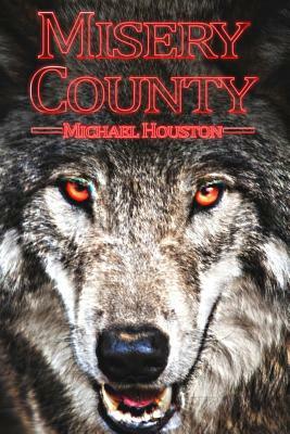 Misery County by Michael Houston