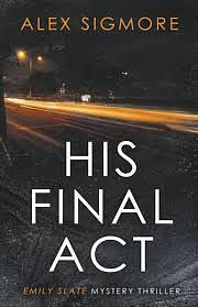 His Final Act  by Alex Sigmore