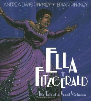 Ella Fitzgerald: The Tale of a Vocal Virtuosa by Brian Pinkney, Andrea Davis Pinkney