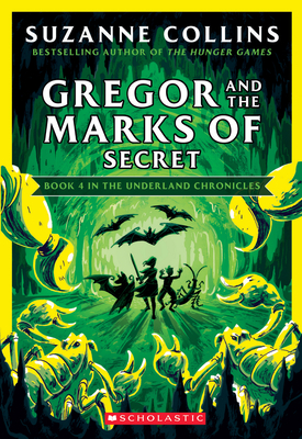 Gregor and the Marks of Secret (the Underland Chronicles #4: New Edition), Volume 4 by Suzanne Collins