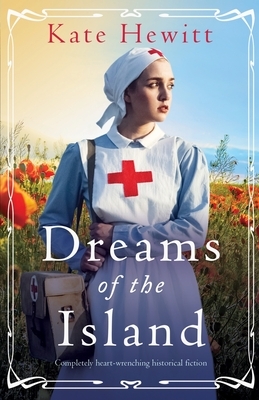 Dreams of the Island: Completely heart-wrenching historical fiction by Kate Hewitt