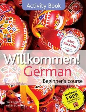 Willkommen! German Beginner's Course by Paul Coggle, Heiner Schenke
