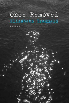 Once Removed: Poems by Elizabeth Bradfield