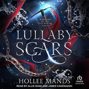 Lullaby Scars by Hollee Mands