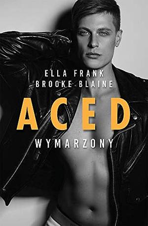 Aced. Wymarzony by Ella Frank, Anna Czyżewska, Brooke Blaine