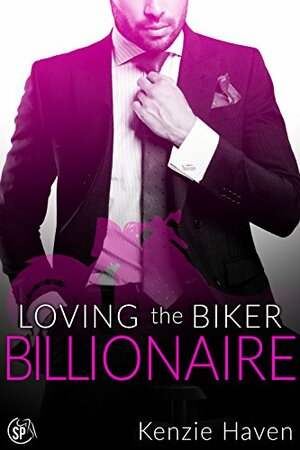 Loving the Biker Billionaire by Kenzie Haven