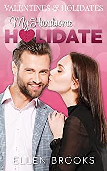 My Handsome Holidate: A Blind Date Romance by Ellen Brooks