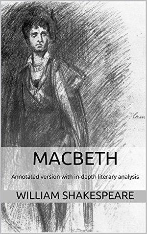 Macbeth (Annotated): Annotated version of Macbeth with in-depth literary analysis by S. Skogen International, William Shakespeare, William Shakespeare