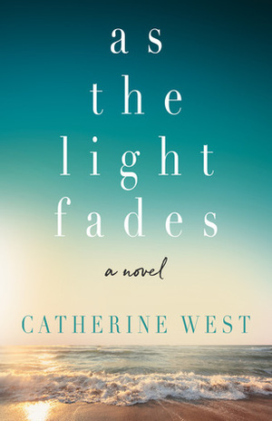 As the Light Fades by Catherine West