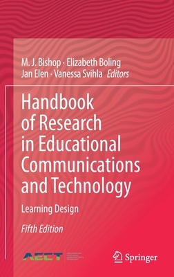 Handbook of Research in Educational Communications and Technology: Learning Design by 