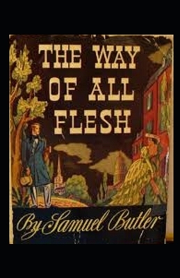 The Way of All Flesh Illustrated by Samuel Butler