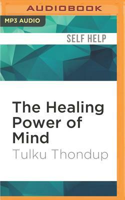 The Healing Power of Mind: Simple Meditation Exercises for Health, Well-Being, and Enlightenment by Tulku Thondup