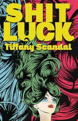 Shit Luck by Tiffany Scandal