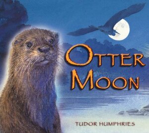 Otter Moon by Tudor Humphries