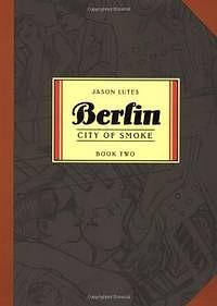 Berlin Book Two: City of Smoke by Jason Lutes