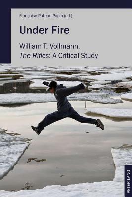 Under Fire; William T. Vollmann, The Rifles: A Critical Study by 