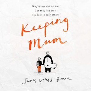 Keeping Mum by James Gould-Bourn