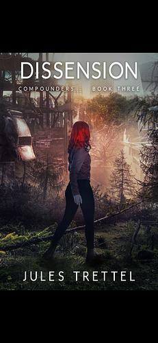 Dissension: A Societal Collapse Post-Apocalyptic/Dystopian Survival Thriller by Julie Trettel