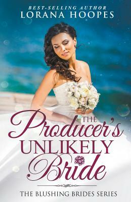 The Producer's Unlikely Bride by Lorana Hoopes