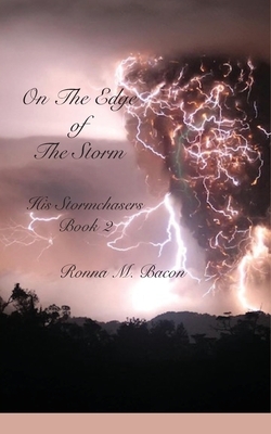 On The Edge of The Storm by Ronna M. Bacon