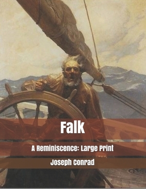 Falk: A Reminiscence: Large Print by Joseph Conrad