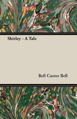 Shirley - A Tale by Currer Bell, Bell Currer Bell