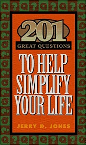 201 Great Questions to Help You Simplify Your Life by Jerry D. Jones