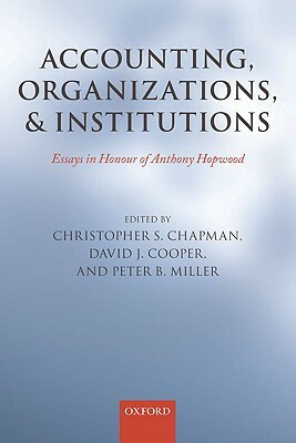 Accounting, Organizations, and Institutions: Essays in Honour of Anthony Hopwood by 