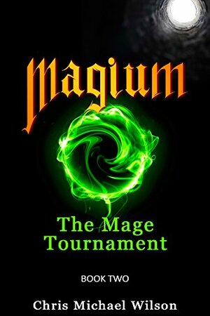 Magium: The Mage Tournament (Book 2) by Chris Michael Wilson