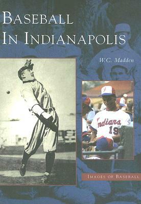 Baseball in Indianapolis by W. C. Madden