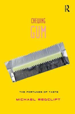 Chewing Gum: The Fortunes of Taste by Michael Redclift