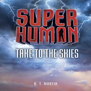 Take to the Skies by R.T. Martin