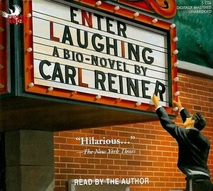 Enter Laughing: A Bio-Novel by Carl Reiner